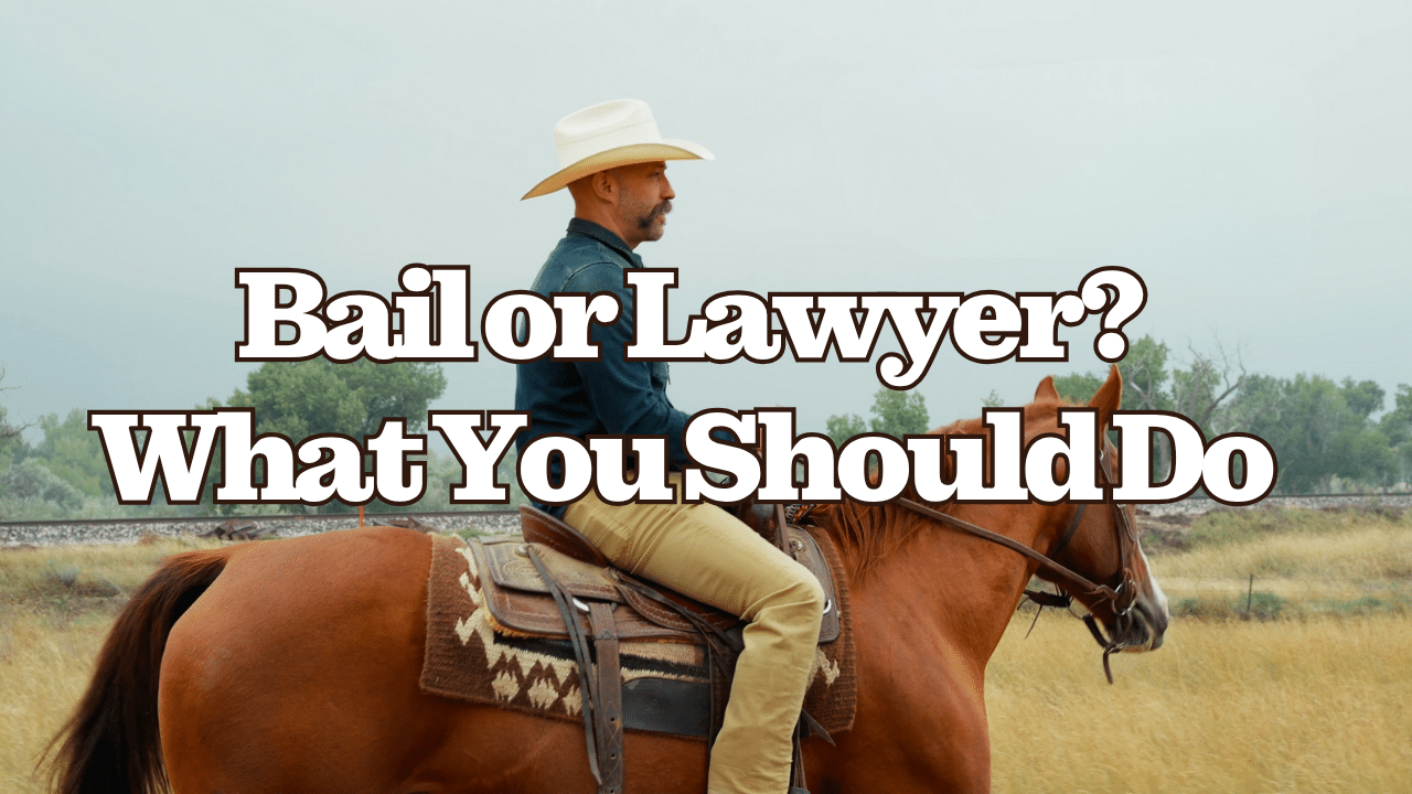 Bail or Lawyer? What You Should Do